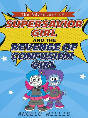 cover image of The Adventure of Super Savior Girl and the Revenge of Confusion Girl